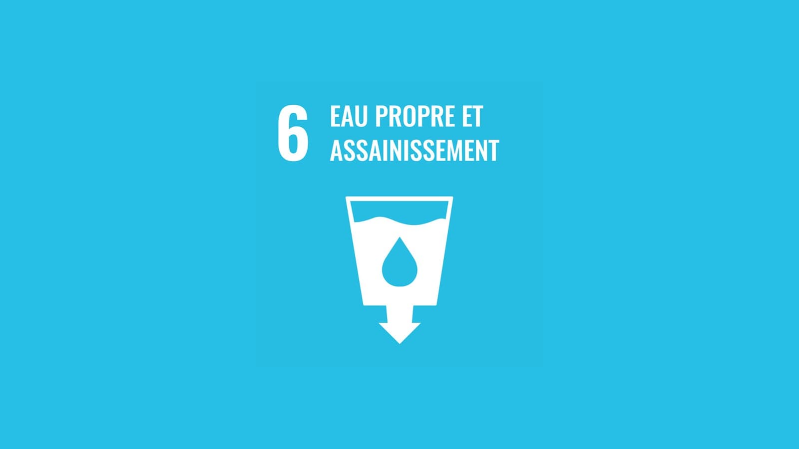 Objectif 6 des Nations Unies «Eau propre et assainissement» Objectif 6 des Nations Unies «Eau propre et assainissement»